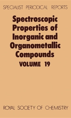 Spectroscopic Properties of Inorganic and Organometallic Compounds: Volume 19 by Davidson, G.