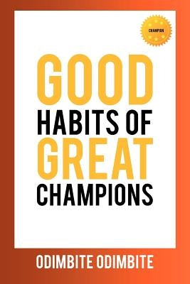 Good Habits of Great Champions by Odimbite, Odimbite