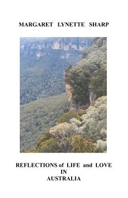 Reflections of Life and Love in Australia by Sharp, Margaret Lynette
