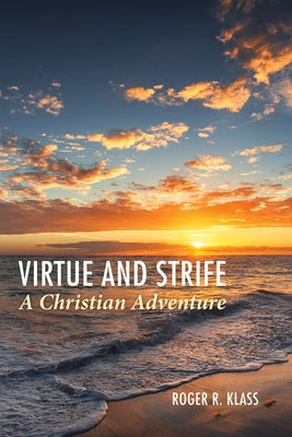 Virtue and Strife: A Christian Adventure by Klass, Roger R.