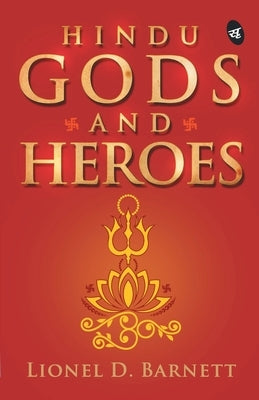 Hindu Gods and Heroes by Barnett, D. Lionel