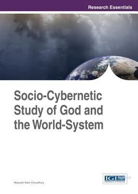 Socio-Cybernetic Study of God and the World-System by Choudhury, Masudul Alam