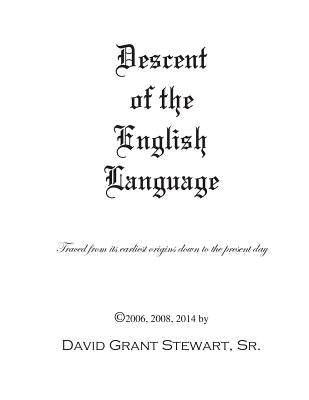 Descent of the English Language: Tracing the origins of Modern English by Stewart Sr, David Grant