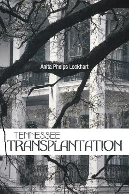 Tennessee Transplantation by Lockhart, Anita Phelps