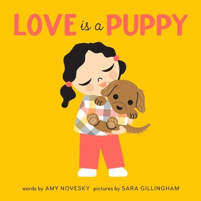 Love Is a Puppy: A Board Book by Novesky, Amy