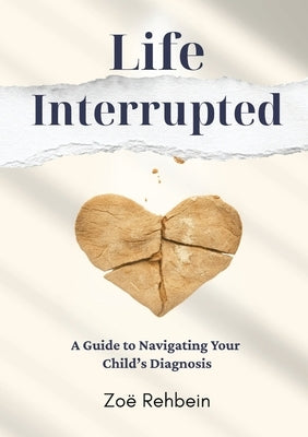 Life Interrupted by Rehbein, Zoe