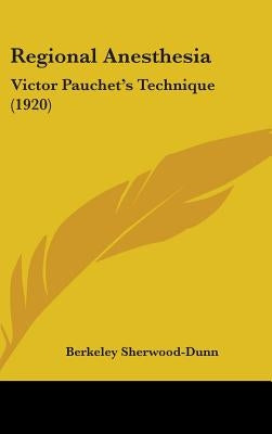 Regional Anesthesia: Victor Pauchet's Technique (1920) by Sherwood-Dunn, Berkeley