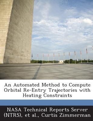 An Automated Method to Compute Orbital Re-Entry Trajectories with Heating Constraints by Nasa Technical Reports Server (Ntrs)