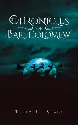 The Chronicles of Bartholomew by Slade, Terry H.