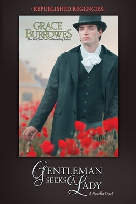 Gentleman Seeks a Lady: Two PREVIOUSLY PUBLISHED Regency Novellas by Burrowes, Grace