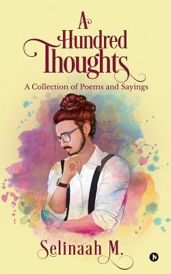 A Hundred Thoughts: A Collection of Poems & Sayings' by Muralitharan, Selinaah