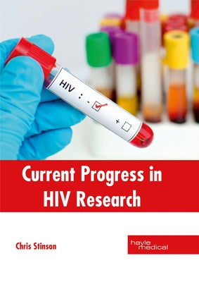 Current Progress in HIV Research by Stinson, Chris