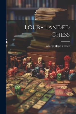 Four-handed Chess by Verney, George Hope