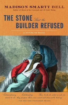 The Stone That the Builder Refused by Bell, Madison Smartt