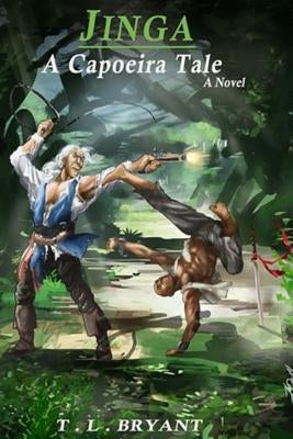 Jinga A Capoeira Tale by Bryant, T. L.