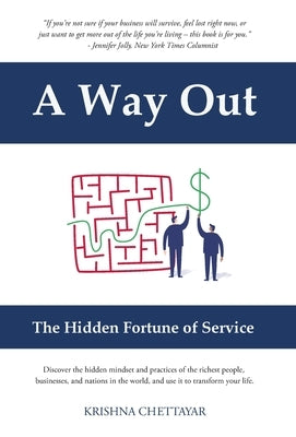 A Way Out: The Hidden Fortune of Service by Chettayar, Krishna