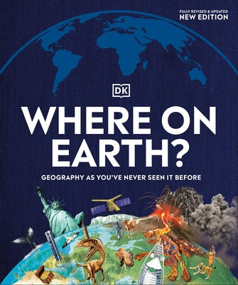 Where on Earth?: Geography as You've Never Seen It Before by DK