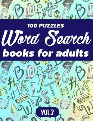 Word Search Books For Adults: 100 Puzzles Word Search (Large Print) - Activity Book For Adults - Volume.2: Word Search Books For Adults by MS Word Search for Adults