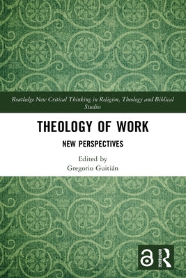 Theology of Work: New Perspectives by Guitián, Gregorio
