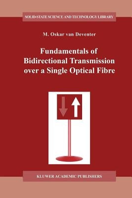 Fundamentals of Bidirectional Transmission Over a Single Optical Fibre by Van Deventer, M. O.