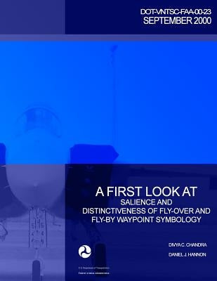 A First Look at Salience and Distinctiveness of Fly-Over and Fly-By Waypoint Symbology by Hannon, Daniel J.