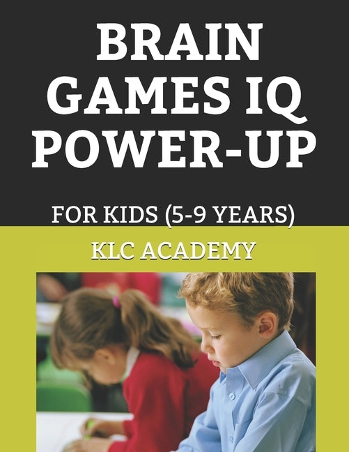 Brain Games IQ Power-Up: FOR KIDS (5-9 Years) by Kulcu, Recep