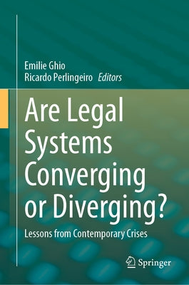 Are Legal Systems Converging or Diverging?: Lessons from Contemporary Crises by Ghio, Emilie