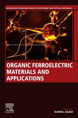 Organic Ferroelectric Materials and Applications by Asadi, Kamal