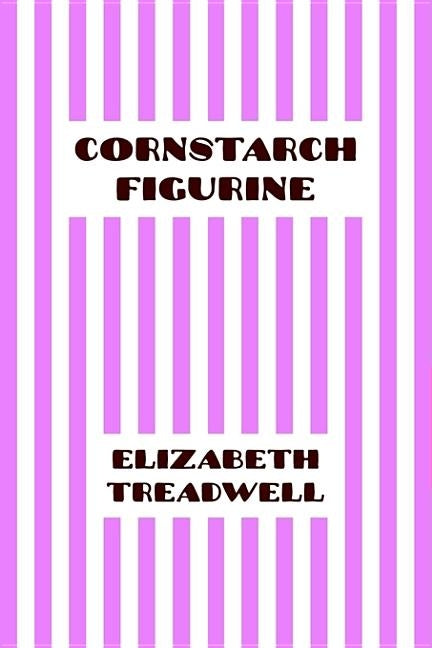 Cornstarch Figurine by Treadwell, Elizabeth