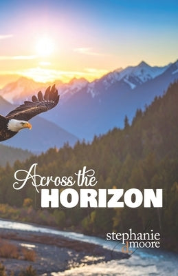 Across the Horizon: A 31-Day Devotional on Legacy Prayer by Moore, Stephanie Delores