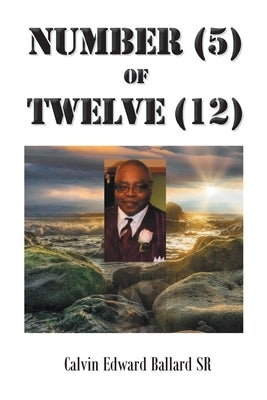 Number (5) of Twelve (12) by Ballard, Calvin Edward, Sr.