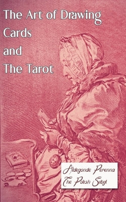 The Art of Drawing Cards and The Tarot by Perenna, Aldegonde