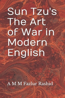 Sun Tzu's The Art of War in Modern English by Rashid, A. M. M. Fazlur