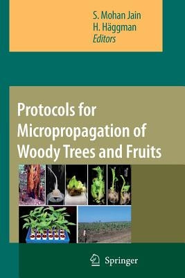 Protocols for Micropropagation of Woody Trees and Fruits by Jain, S. Mohan