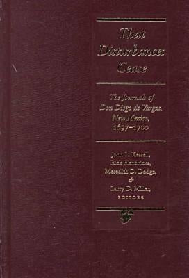 That Disturbances Cease: The Journals of Don Diego de Vargas, 1697-1700 by Kessell, John L.