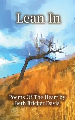 Lean In: Poems of the Heart by Beth Bricker Davis by Bricker Davis, Beth