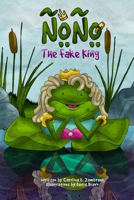 ÑoÑo The Fake King by Zambrano, Carolina E.