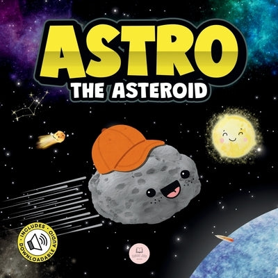 Astro the Asteroid: A Children's Story About the Stars by John, Samuel