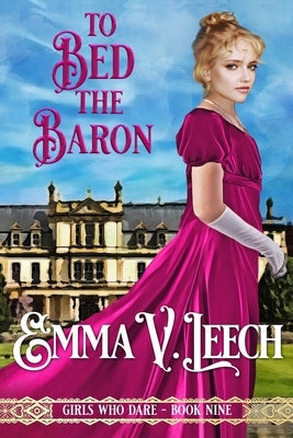 To Bed the Baron by Leech, Emma V.