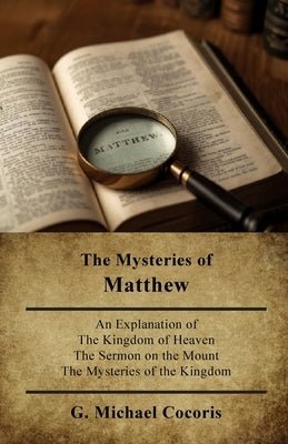 The Mysteries of Matthew by Cocoris, G. Michael
