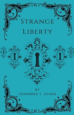 Strange Liberty by Evans, Johannes T.