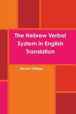 The Hebrew Verbal System in English Translation by Ortlepp, Steven
