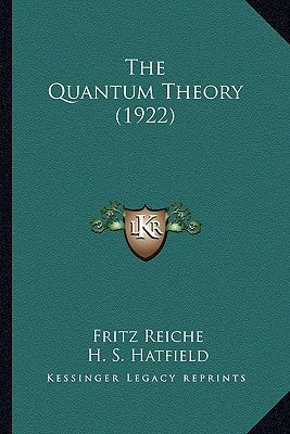 The Quantum Theory (1922) by Reiche, Fritz