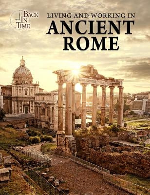 Living and Working in Ancient Rome by Randolph, Joanne