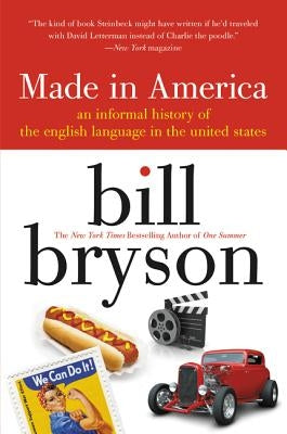 Made in America: An Informal History of the English Language in the United States by Bryson, Bill