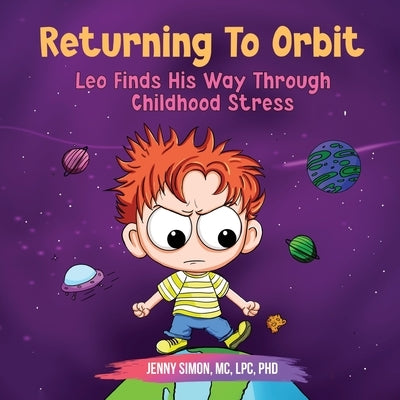 Returning to Orbit: Leo Finds His Way Through Childhood Stress by Simon, Jenny