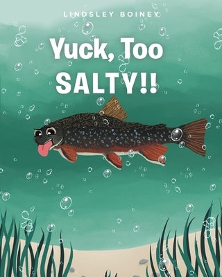 Yuck, Too SALTY!! by Boiney, Lindsley