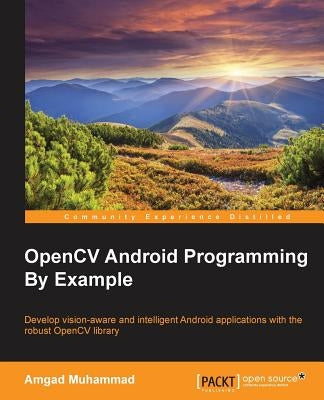 OpenCV Android Programming By Example by Mohammad, Amgad