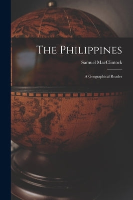 The Philippines: a Geographical Reader by MacClintock, Samuel
