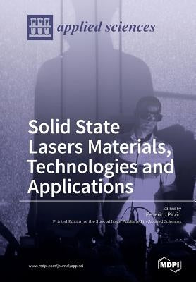 Solid State Lasers Materials, Technologies and Applications by Pirzio, Federico